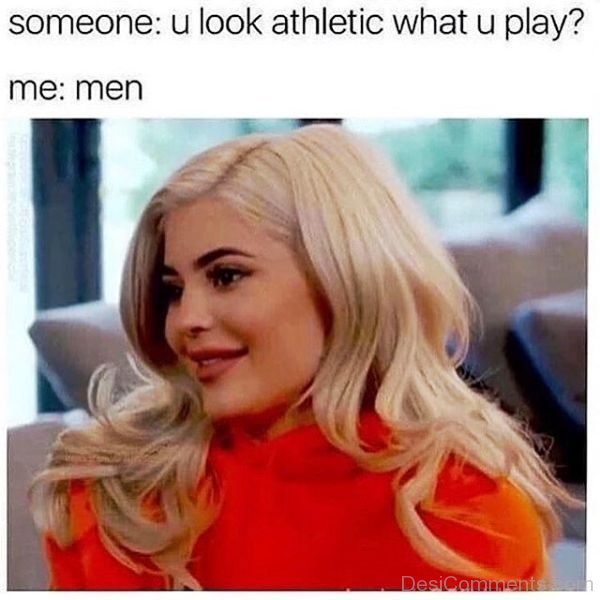 You Look Athletic What You Play