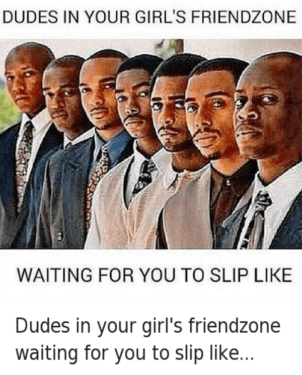 Dudes In Your Girls Friendzone