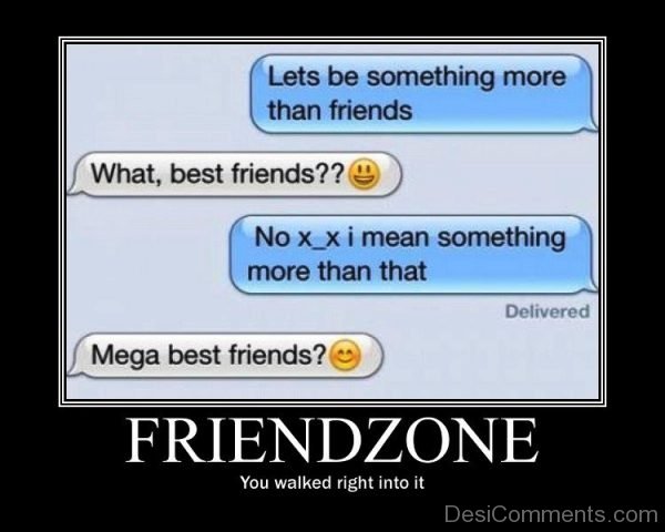 Friendzone You Walked Right Into It