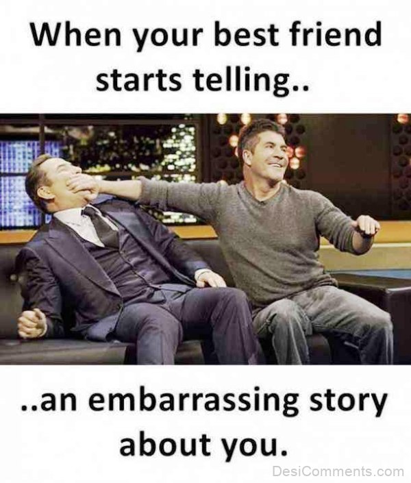 An Embarrasing Story About You