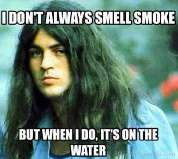 I Don't Always Smell Smoke
