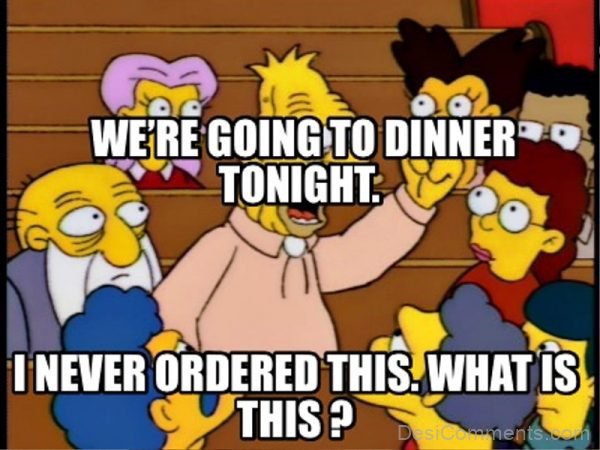 We're Going To Dinner Tonight