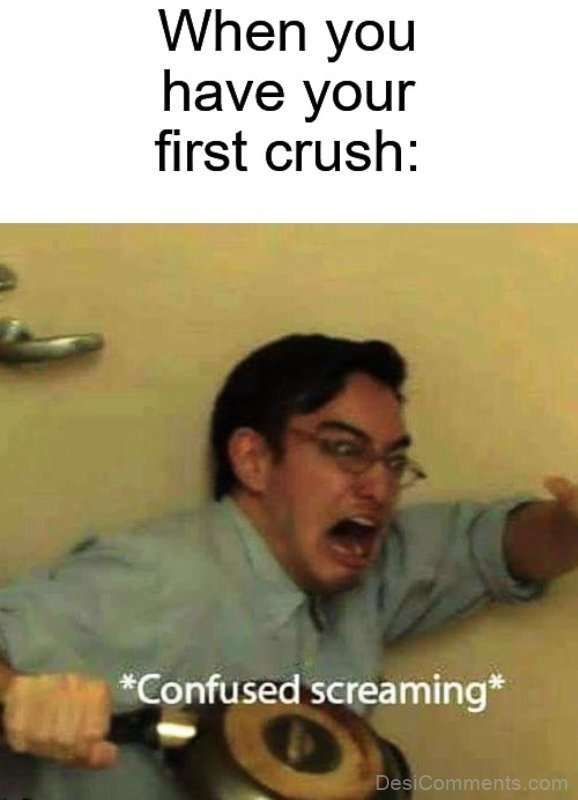 When You Have Your First Crush