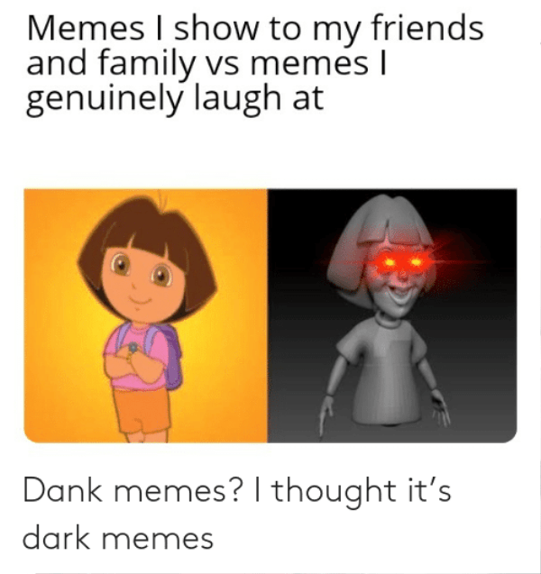 Memes I Show To My Friends