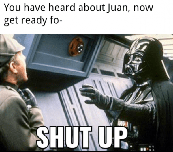 You Have Heard About Juan