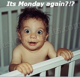 IT's Monday Again? 