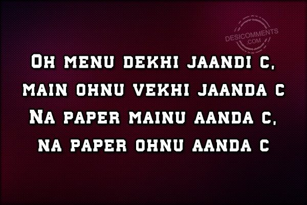 oh-menu-dekhi-jaandi-c-main-ohnu-vekhi-jaanda-c