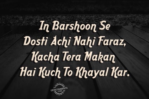 In Barshoon Se Dosti Achi Nahi Faraz