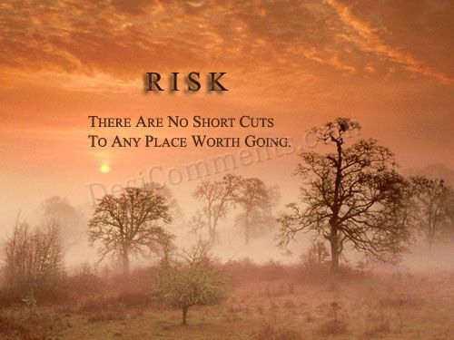 Risk: There are no shortcuts - DesiComments.com