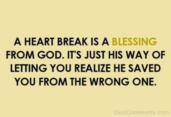 A Heart Break Is A Blessing