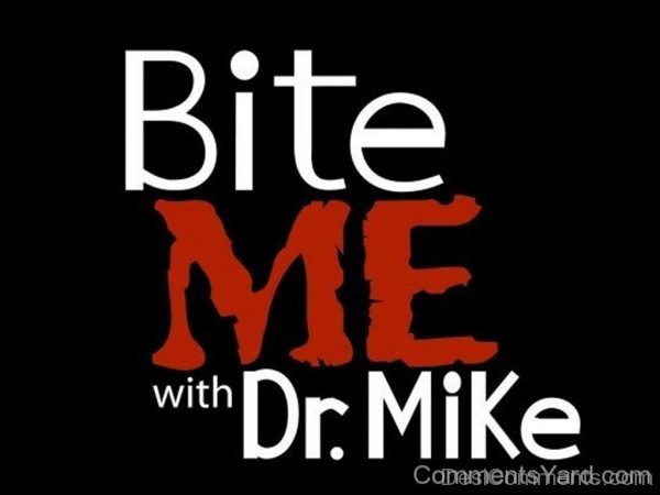 Bite Me With Dr. Mike