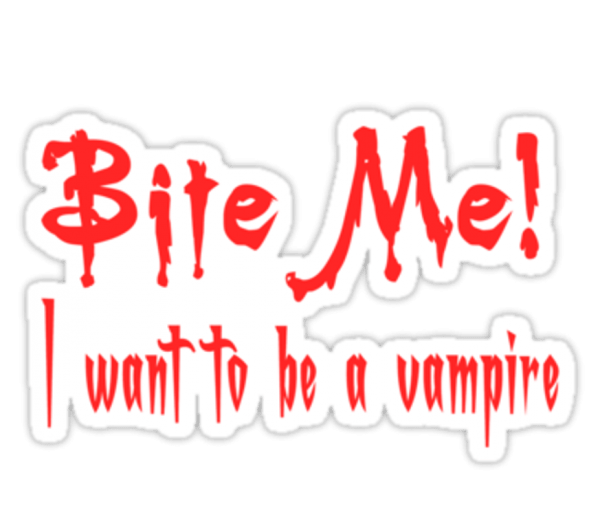 Bite Me – I Want To Be A Vampire