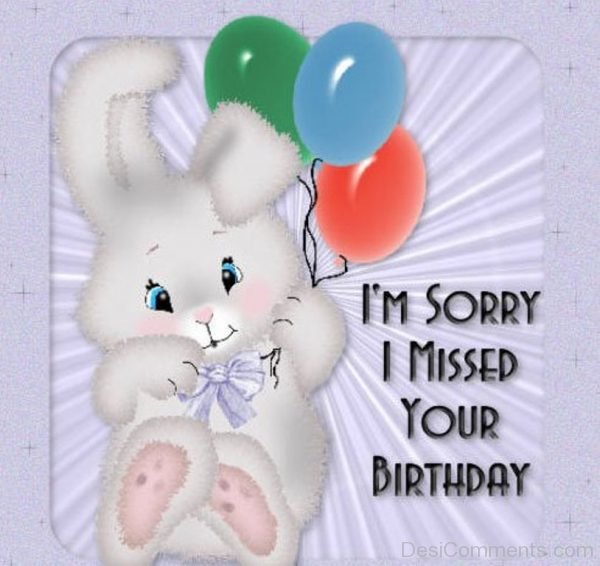 I ‘M Sorry I Missed Your Birthday
