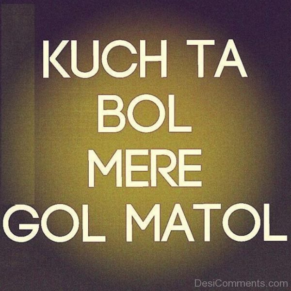 Kuch Ta Bol Re Mere Gol Matol-DC24