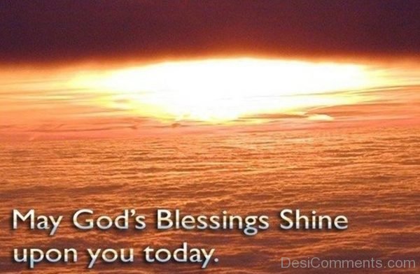 May God Is Blessings Shine Upon You Today-DC29