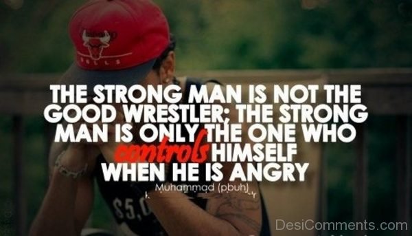 The Strong Man Is Not Th Good Wrestler
