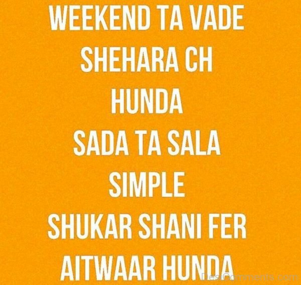 Weekend Ta Vade Shehara Ch Hunda