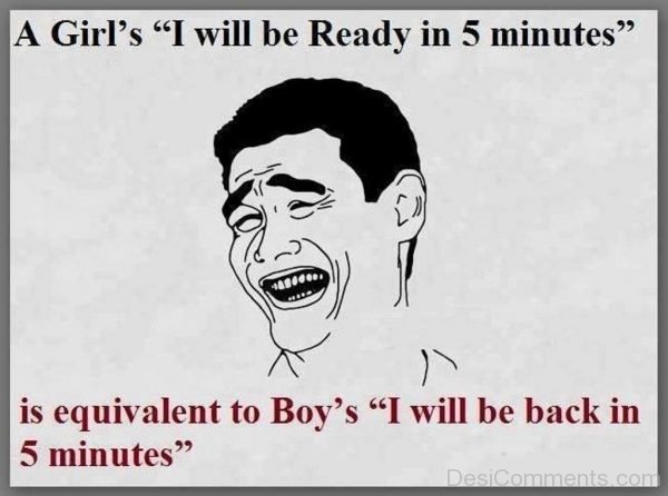 A Girl’s I Will Be Ready In 5 Minutes