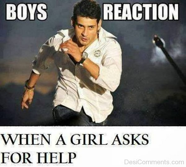 Boys Reaction When A Girl Asks For Help