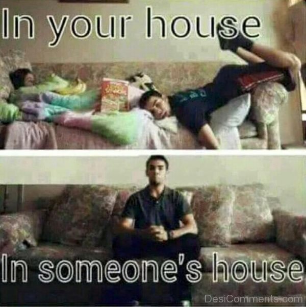 In Your House And In Someone’s House