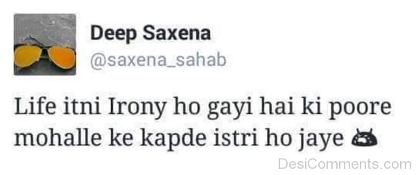 Life Itni Irony Ho Gayi Hai