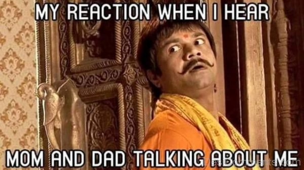 My Reaction When I Hear Mom And Dad