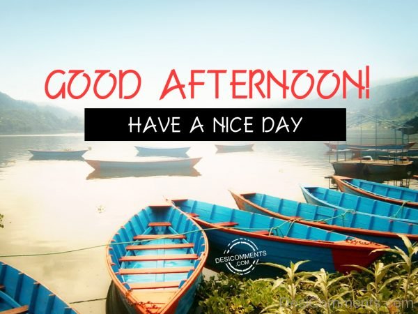Good Afternoon – Have A Nice Day