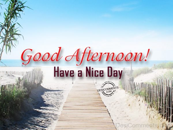 Good Afternoon – Have A Nice Day