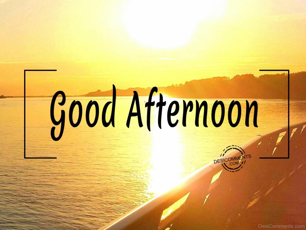 Good Afternoon – Pic - DesiComments.com