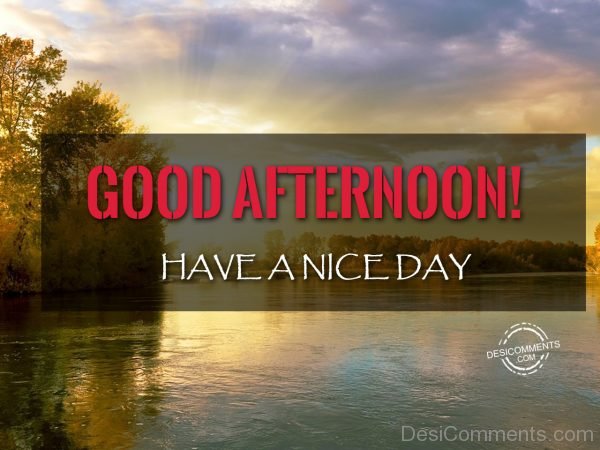 Have A Nice Day – Good Afternoon