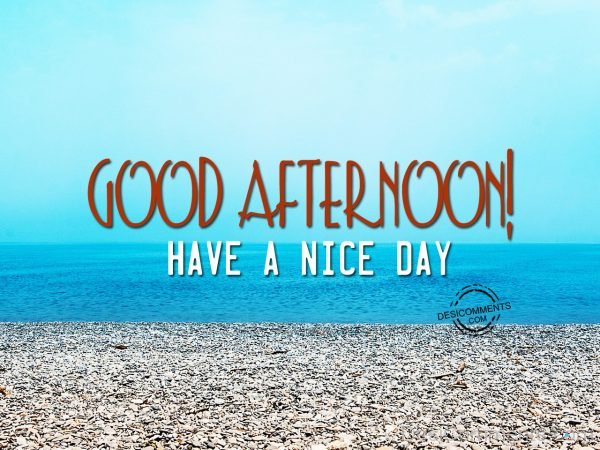 Image Of Good Afternoon – Have A Nice Day