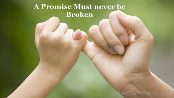 A Promise Must Never Be Broken