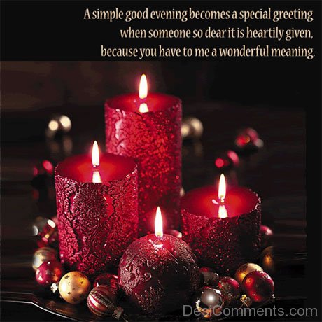 A Simple Good Evening Becomes A Special Greeting When Someone So Dear It Is Heartily Given