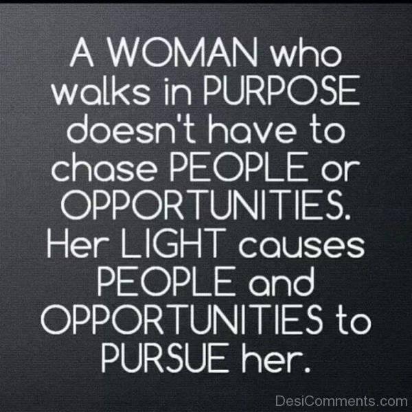A Women Who Walks In Purpose Have To Chase People