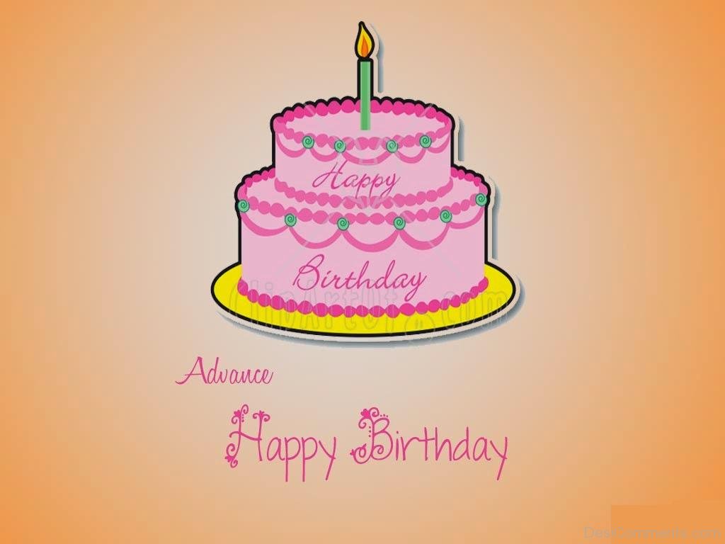 Advance Happy Birthday Wishes - DesiComments.com