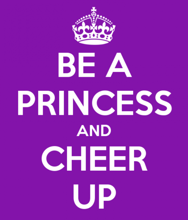 Be A Princess And Cheer Up