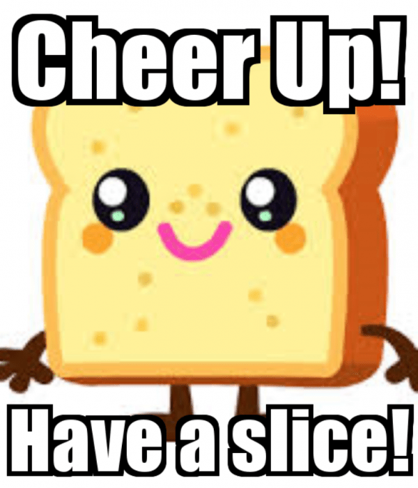 Cheer Up Have A Slice