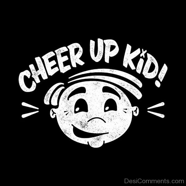 Cheer Up Kid
