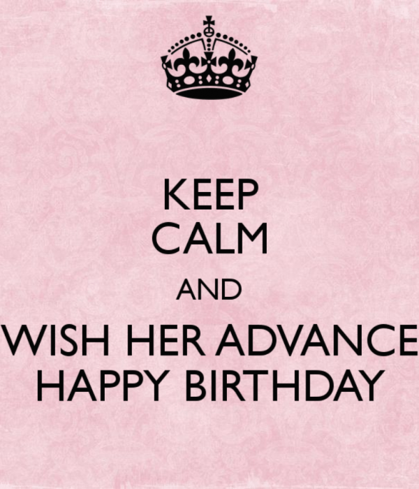 Copy of Keep Calm And Wish Her Advance Happy Birthday