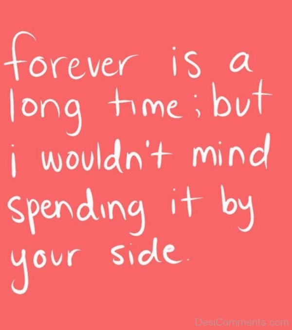 Forever is a long time