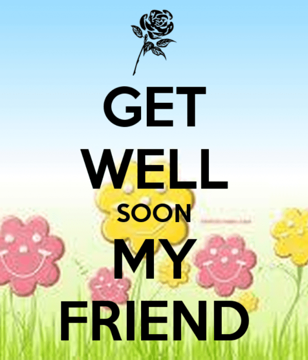 Get Well Soon My Friend