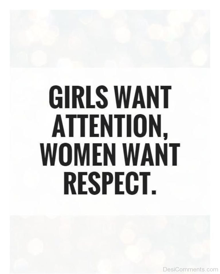 Respect women. Quotes about wanting attention. Funny quotes attention Seeker quotes. Attention to the woman. You just want attention