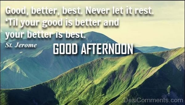 Good Better Best Never Let It Rest