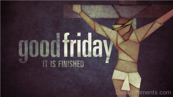 Good Friday It Is Finished