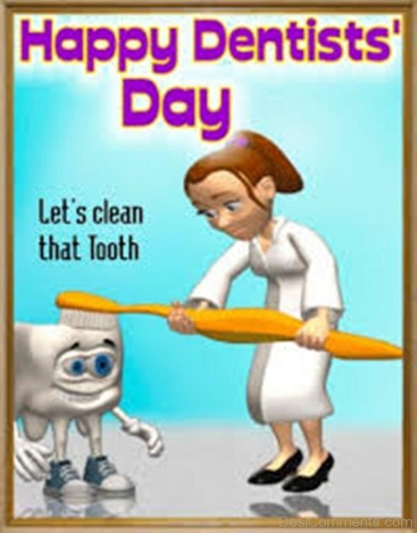 Happy Dentist Day Let Clean That Tooth