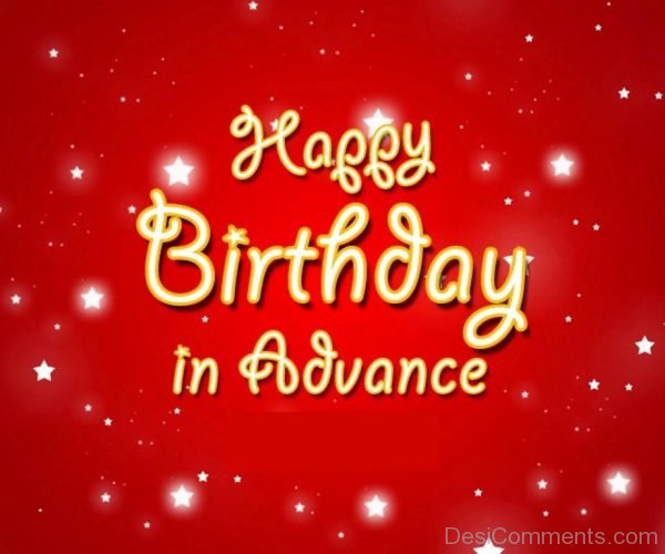 Happy Birthday In Advance - Nice Image