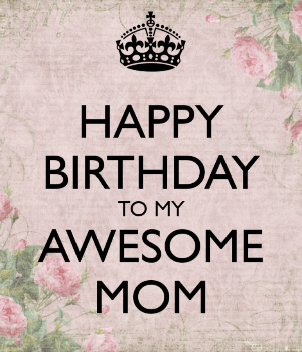 Happy Birthday To My Awesome Mom