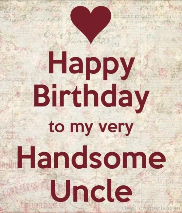 Happy Birthday To My Very Handsome Uncle