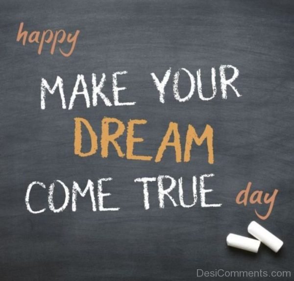 Happy Make Your Dream Come True Day