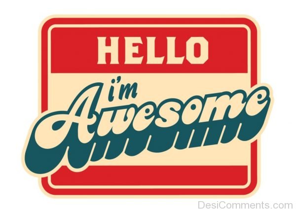 Hello I Am Awesome